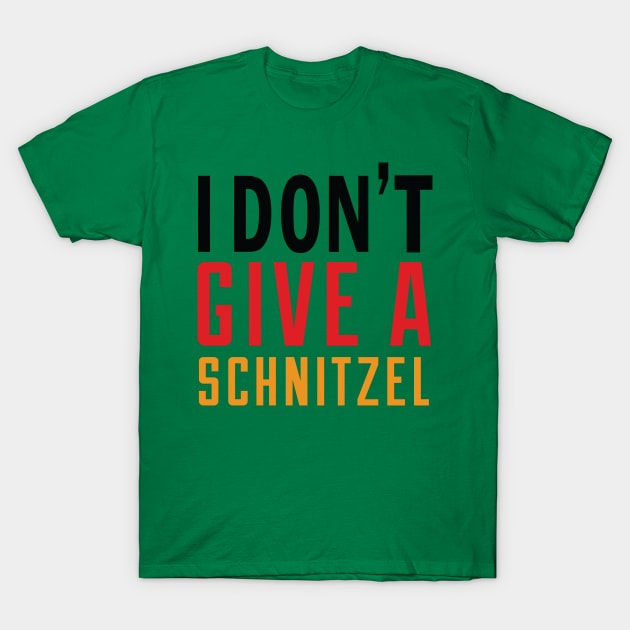 Oktoberfest I Don't Give A Schnitzel T-Shirt by anumakram676